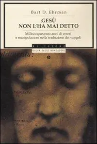 Gesù non l‘ha mai detto. Millecinquecento anni di errori e manipolazioni nella traduzione dei Vangeli Professionale