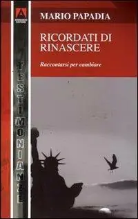 Ricordati di rinascere. Raccontarsi per cambiare Quantità Limitata