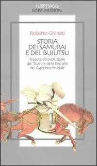 Storia dei samurai e del bujutsu. Nascita ed evoluzione dei «bushi» e delle loro arti nel Giappone feudale Offerta Del Giorno