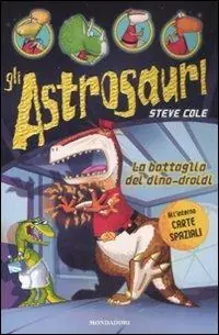 La battaglia dei dino-droidi. Gli Astrosauri. Ediz. illustrata. Vol. 7 Promozione Esclusiva