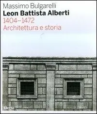 Leon Battista Alberti 1404-1472. Architettura e storia. Ediz. illustrata Economico