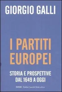 I partiti europei. Storia e prospettive dal 1649 a oggi Promozione Esclusiva