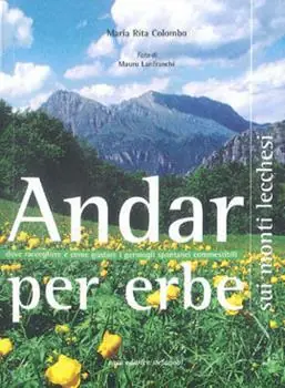 Promozione Esclusiva Andar per erbe sui monti lecchesi. Dove raccogliere e come gustare i germogli spontanei commestibili