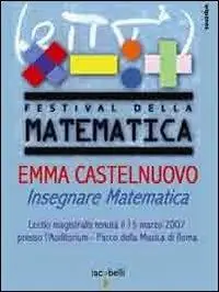Consegna Rapida Emma Castelnuovo. Insegnare matematica. Lectio magistralis (Roma, 15 marzo 2007). DVD