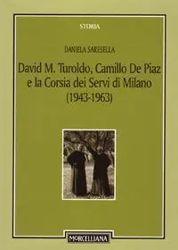 Quantità Limitata David M. Turoldo, Camillo de Piaz e la Corsia dei Servi di Milano (1943-1963)