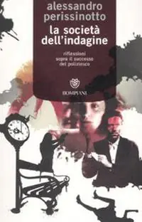 Ultime Pezzi La società dell‘indagine. Riflessioni sopra il successo del poliziesco