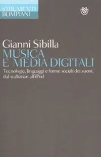 Musica e media digitali. Tecnologie, linguaggi e forme sociali dei suoni, dal walkman all‘iPod Bestseller
