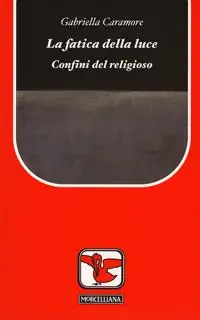 La fatica della luce. Confini del religioso Spedizione Espresso