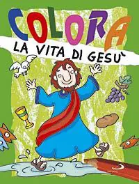 Colora la vita di Gesù. Ediz. illustrata Affare