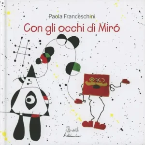 Non Perdere Con gli occhi di Mirò. Ediz. illustrata