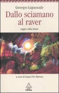 Dallo sciamano al raver. Saggio sulla transe Compra Oggi Stesso