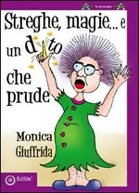 Streghe, magie... e un dito che prude. Ediz. illustrata Più Venduto