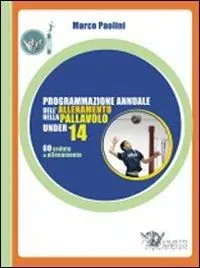 Ultime Pezzi Programmazione annuale dell‘allenamento nella pallavolo under 14. Ediz. illustrata