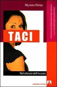 Esclusivo Taci. Nel silenzio dell‘incesto