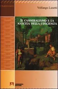 Il cannibalismo e la nascita della coscienza Nuova Collezione