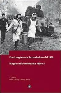 Poeti ungheresi e la rivoluzione del 1956. Ediz. italiana e ungherese Bestseller