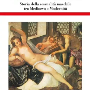 Super Prezzo Adulteri e cornuti. Storia della sessualità maschile tra Medioevo e modernità