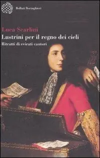 Spedito Oggi Lustrini per il regno dei cieli. Ritratti di evirati cantori