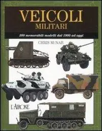Veicoli militari. Ediz. illustrata Offerta Limitata