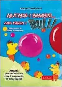 A Buon Prezzo Aiutare i bambini che fanno i bulli. Kit attività psicoeducative con il supporto di una favola. Con CD-ROM