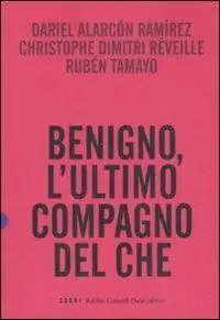 Benigno, l‘ultimo compagno del Che Miglior Prezzo