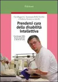 Prendersi cura della disabilità intellettiva. Coordinatore OMS, buone pratiche e storie di vita Di Tendenza