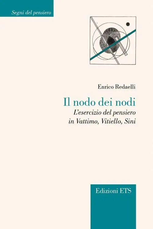 Il nodo dei nodi. L‘esercizio del pensiero in Vattimo, Vitello, Sini Prezzo Conveniente