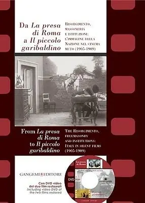 Reso Gratuito Da «La presa di Roma» a «Il piccolo garibaldino». Risorgimento, massoneria e istituzioni l‘immagine della nazione nel cinema muto (1905-1909). Ediz. bilingue. Con DVD