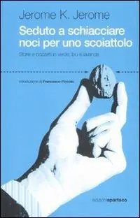 Non Perdere Seduto a schiacciare noci per uno scoiattolo. Storie e bozzetti in verde, blu e lavanda