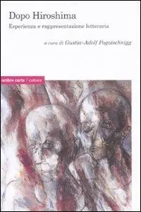 Dopo Hiroshima. Esperienza e rappresentazione letteraria Compra Adesso