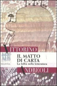 Offerta Limitata Il matto di carta. La follia nella letteratura