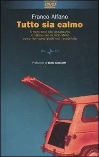 Tutto sia calmo. A trent‘anni dall‘assassinio le ultime ore di Aldo Moro come non sono mai state raccontate. Con DVD Occasione Imperdibile