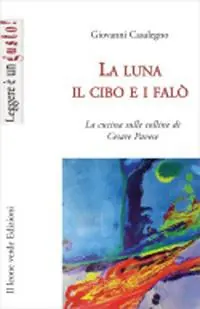 La luna, il cibo e i falò. La cucina sulle colline di Cesare Pavese Promozione