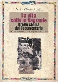 La vita colta in flagrante. Breve storia del documentario. Dalle origini alle soglie del 2000 Quantità Limitata