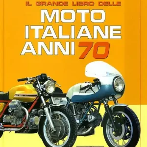 Promo Stagionale Il grande libro delle moto italiane anni 70. Ediz. illustrata
