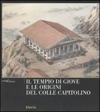 Il tempio di Giove e le origini del Colle Capitolino. Ediz. illustrata Occasione