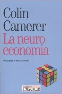 La neuroeconomia. Come le neuroscienze possono spiegare l‘economia Pagamento Sicuro