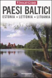 Paesi baltici. Estonia, Lettonia, Lituania. Ediz. illustrata Ultime Pezzi