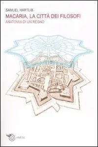 Macaria, la città dei filosofi. Anatomia di un regno Consegna Rapida