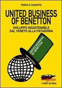 United business of Benetton. Sviluppo insostenibile dal Veneto alla Patagonia Popolare