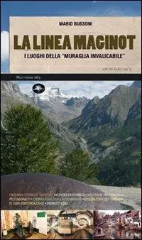 Promo Stagionale La linea Maginot. I luoghi della «muraglia invalicabile». Ediz. illustrata