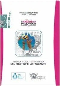 Nuova Collezione I ruoli nella pallavolo maschile e femminile. Tecnica e didattica del ricettore-attaccante. Con DVD