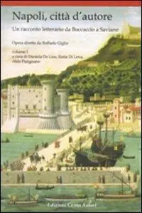 Napoli, città d‘autore. Un racconto letterario da Boccaccio a Saviano. Vol. 1 Promozione Esclusiva