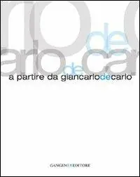 A partire da Giancarlo De Carlo. Ediz. illustrata Promozione Esclusiva
