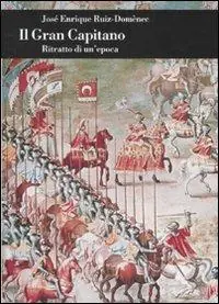 Il Gran Capitano. Ritratto di un‘epoca Promozione Esclusiva
