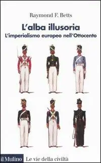Offerta Del Giorno L‘ alba illusoria. L‘imperialismo europeo nell‘Ottocento
