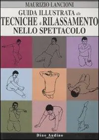 Esclusivo Guida illustrata alle tecniche di rilassamento nello spettacolo. Ediz. illustrata