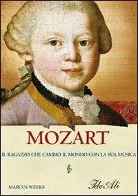 Mozart. Il ragazzo che cambiò il mondo con la sua musica Economico
