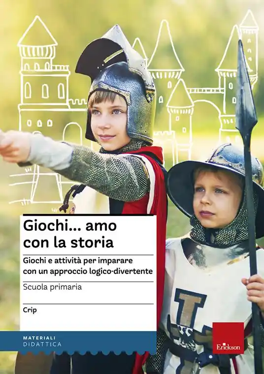 Offerta Giochi...amo con la storia. Scuola primaria. Giochi e attività per imparare con un approccio logico-divertente