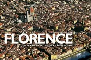 Florence. In flight over the city and Tuscany. Ediz. illustrata Popolare